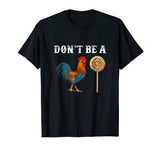 Dont Be A Sucker Funny Fathers Day T-Shirt Cock A Doodle