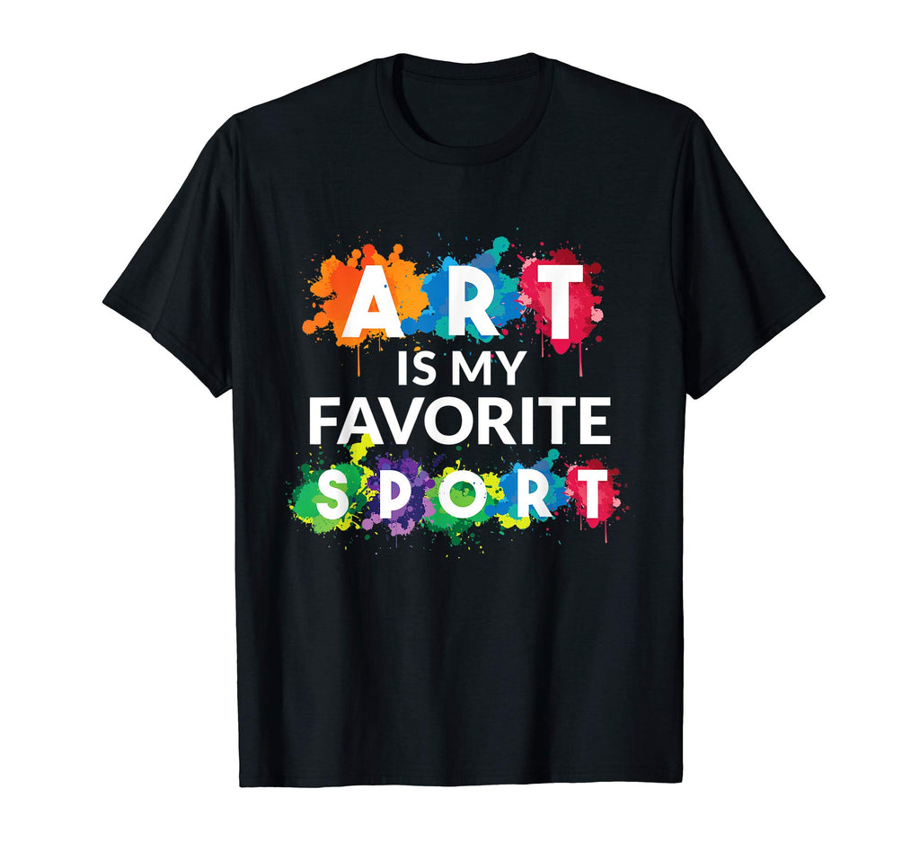 Art is my Favorite Sport Funny Gift Shirt Artist Women Girls