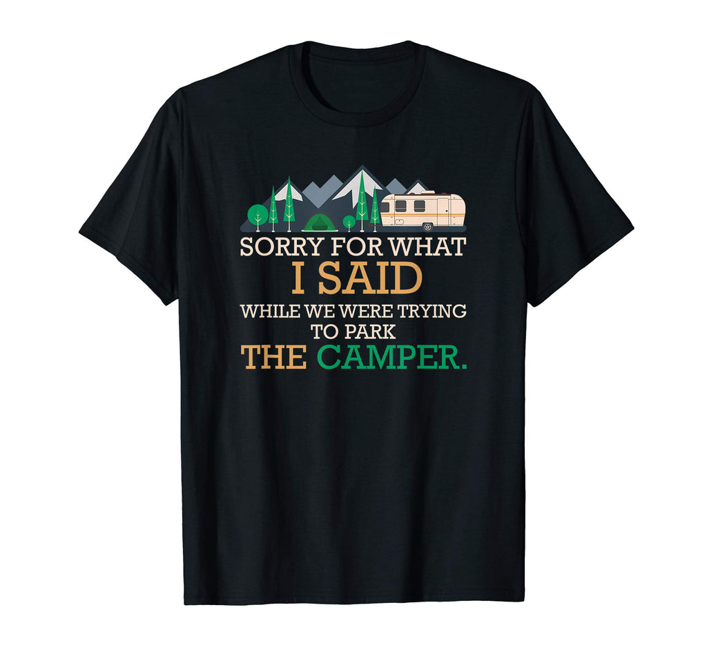 &quot;Sorry For What I Said&quot; Funny Camping RV Camper T-shirt