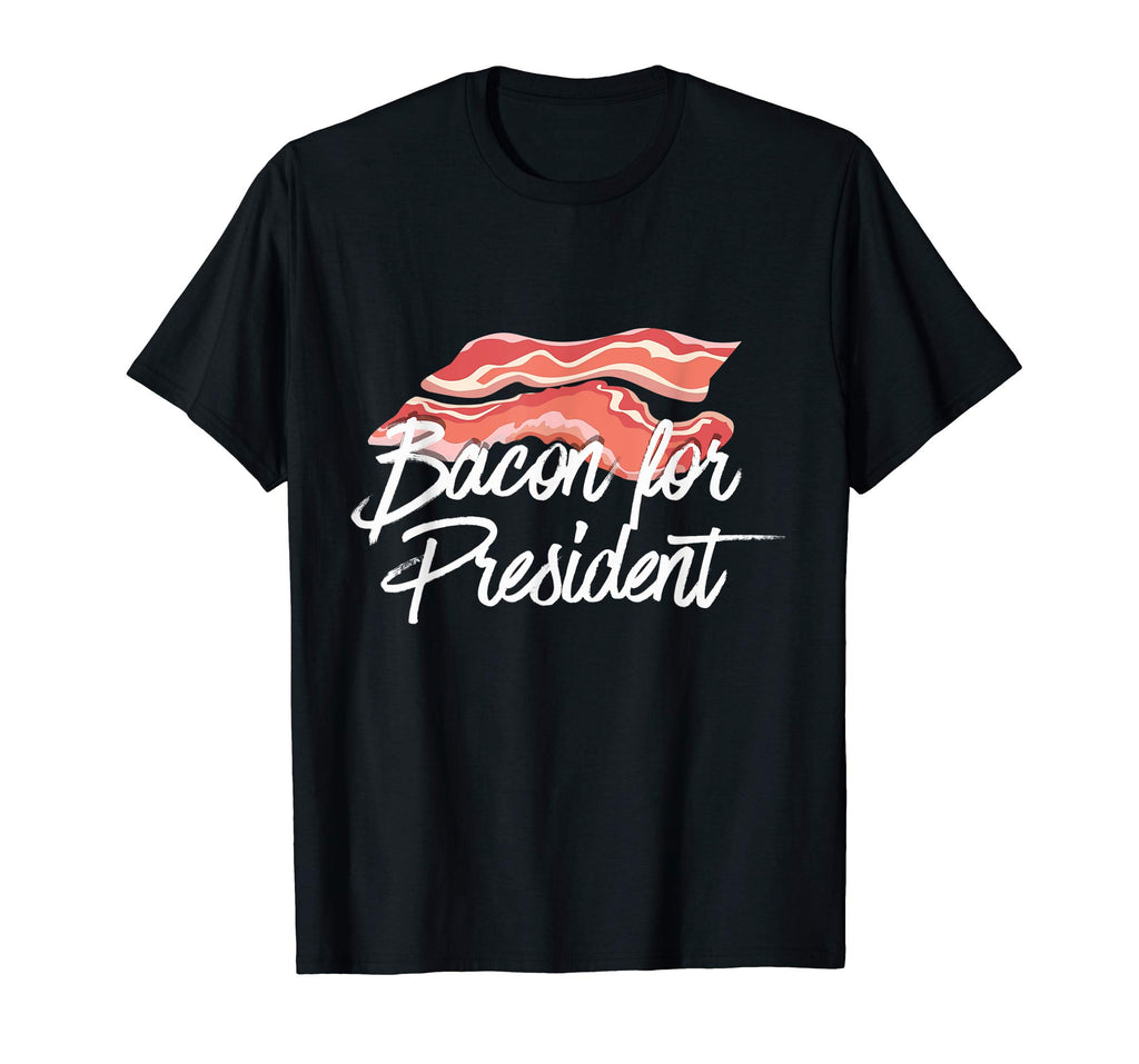 Bacon For President T-Shirt - Funny Political Pork Joke Tee