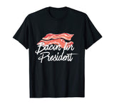 Bacon For President T-Shirt - Funny Political Pork Joke Tee