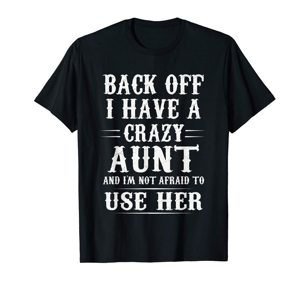 Back Off I Have A Crazy Aunt Funny T-Shirt