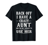 Back Off I Have A Crazy Aunt Funny T-Shirt