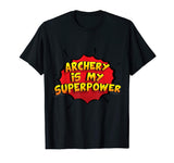 Archery is my Superpower T-Shirt Funny Archery Shirt