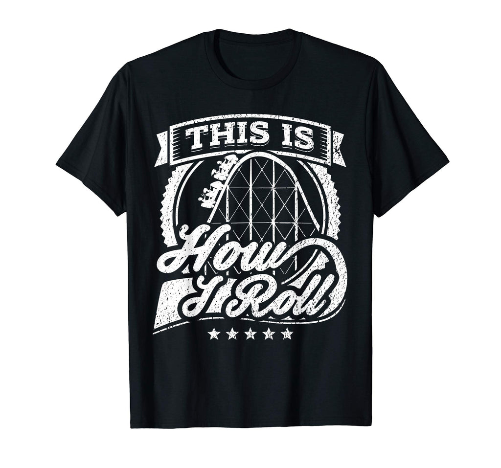 Funny Rollercoaster T-shirt This Is How I Roll Coaster Shirt