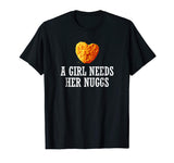 A Girl Needs Her Nuggs Shirt, Funny Heart Nugget Gift 2