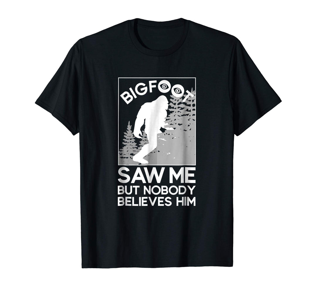 Big Foot Saw Me - Funny Sasquatch Gift T-Shirt