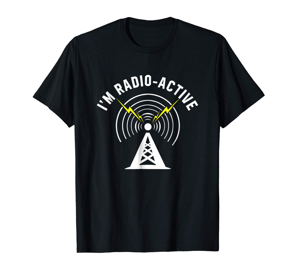 I'm Radio-Active Funny Ham Radio T-Shirt With Tower Antenna