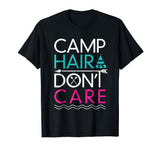 Camp Hair Don't Care T-Shirt - Funny Camping Shirt