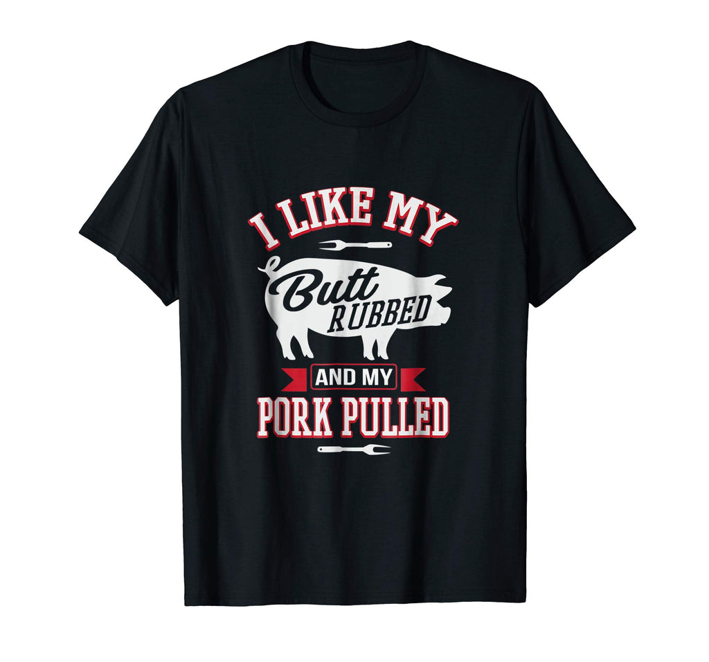 Funny Grilling BBQ T-Shirt I Like My Butt Rubbed