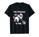 The Struggle is Real Panda Bear Funny T-Shirt Cute Gym Tee