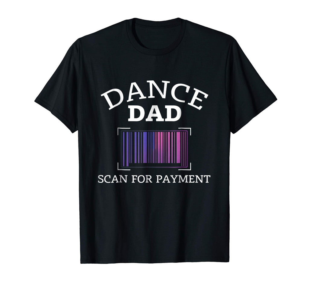 Mens Scan For Payment Funny Dance Dad T-Shirt Gift