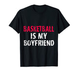 Basketball is My Boyfriend Funny High School Team Shirt