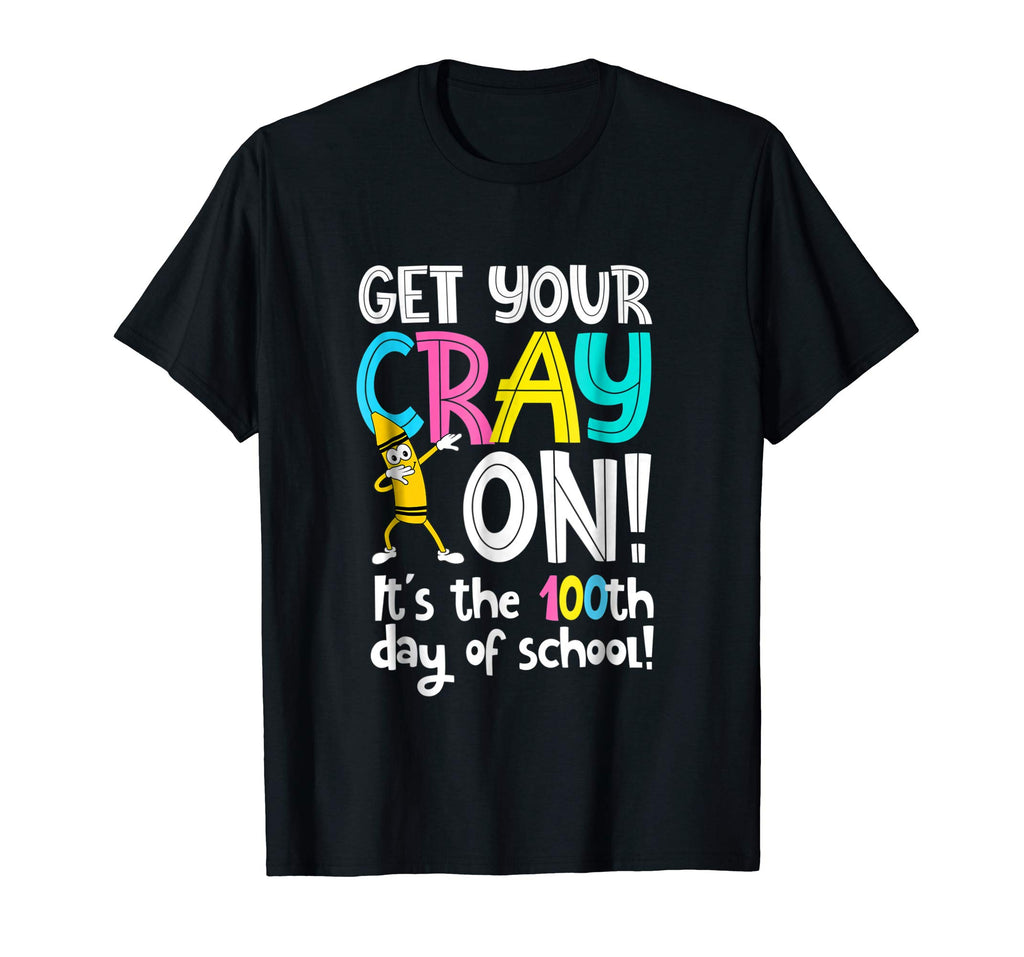 100th Day of School Get Your Cray On Funny Teacher T-Shirt