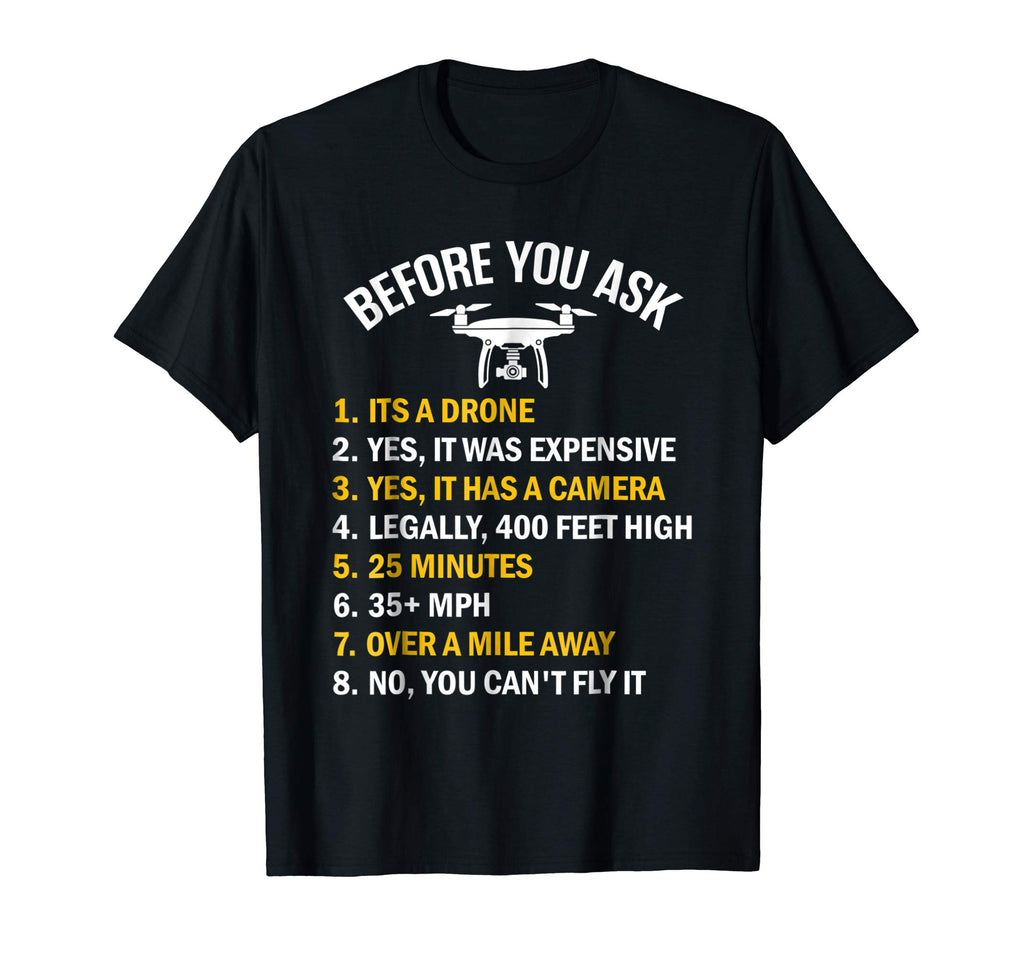 &quot;Before You Ask&quot; Funny Drone T-Shirt