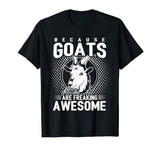 Because Goats Are Freaking Awesome Funny Goat Lovers Shirt