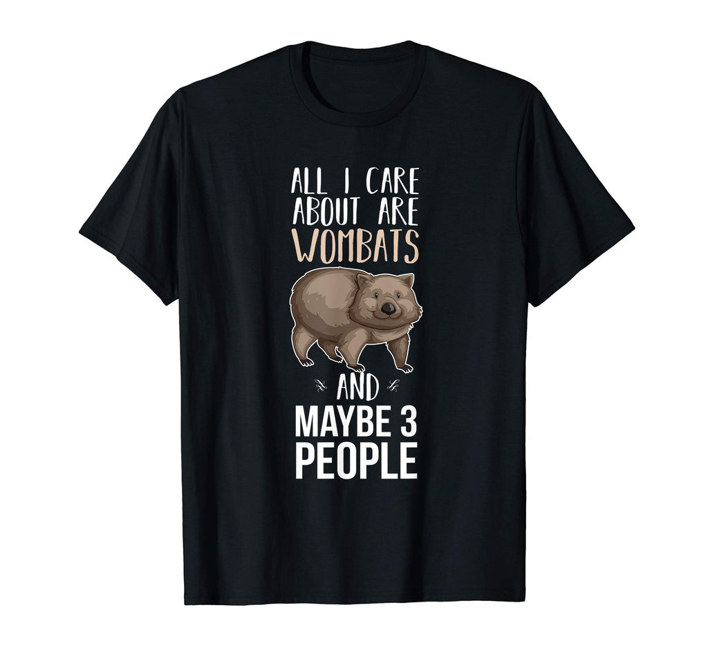 All I Care About Are Wombats Funny T-Shirt