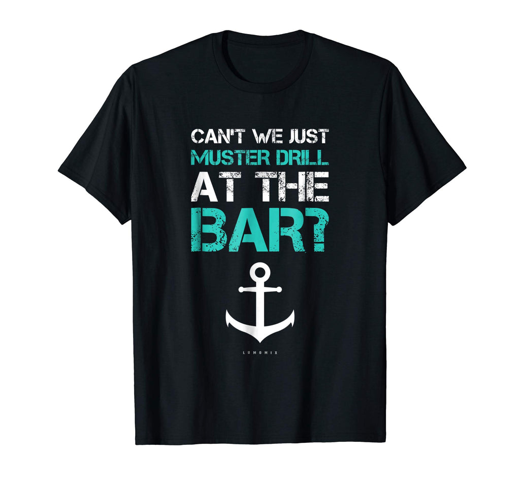 Funny Ship Cruise Vacation T-Shirt - Muster Drill At The Bar