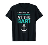 Funny Ship Cruise Vacation T-Shirt - Muster Drill At The Bar