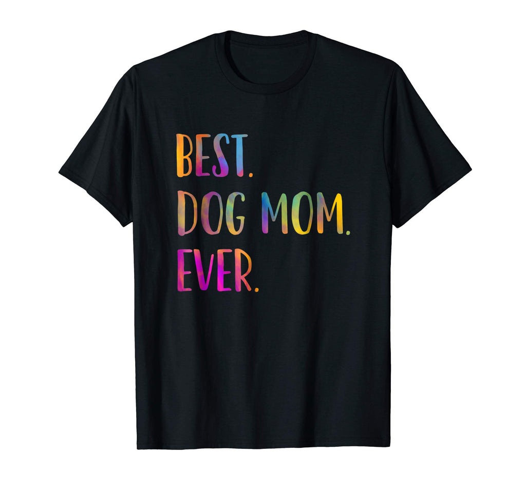 Best Dog Mom Ever Cute Funny Dog Lovers Mothers Day Shirt