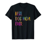 Best Dog Mom Ever Cute Funny Dog Lovers Mothers Day Shirt