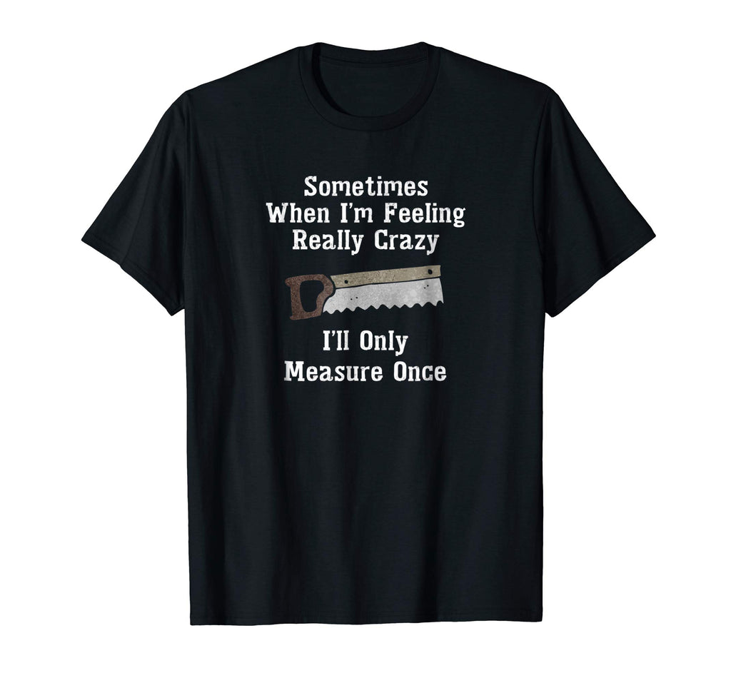 Funny Woodworking Carpenter Gift Shirt