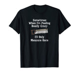 Funny Woodworking Carpenter Gift Shirt