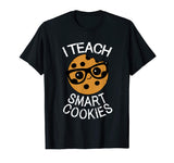 Funny Teacher Shirt I Teach Smart Cookies Shirt Nerd Tee