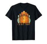 I'd Hit That Funny Bowling T Shirt Vintage Bowler's Gift