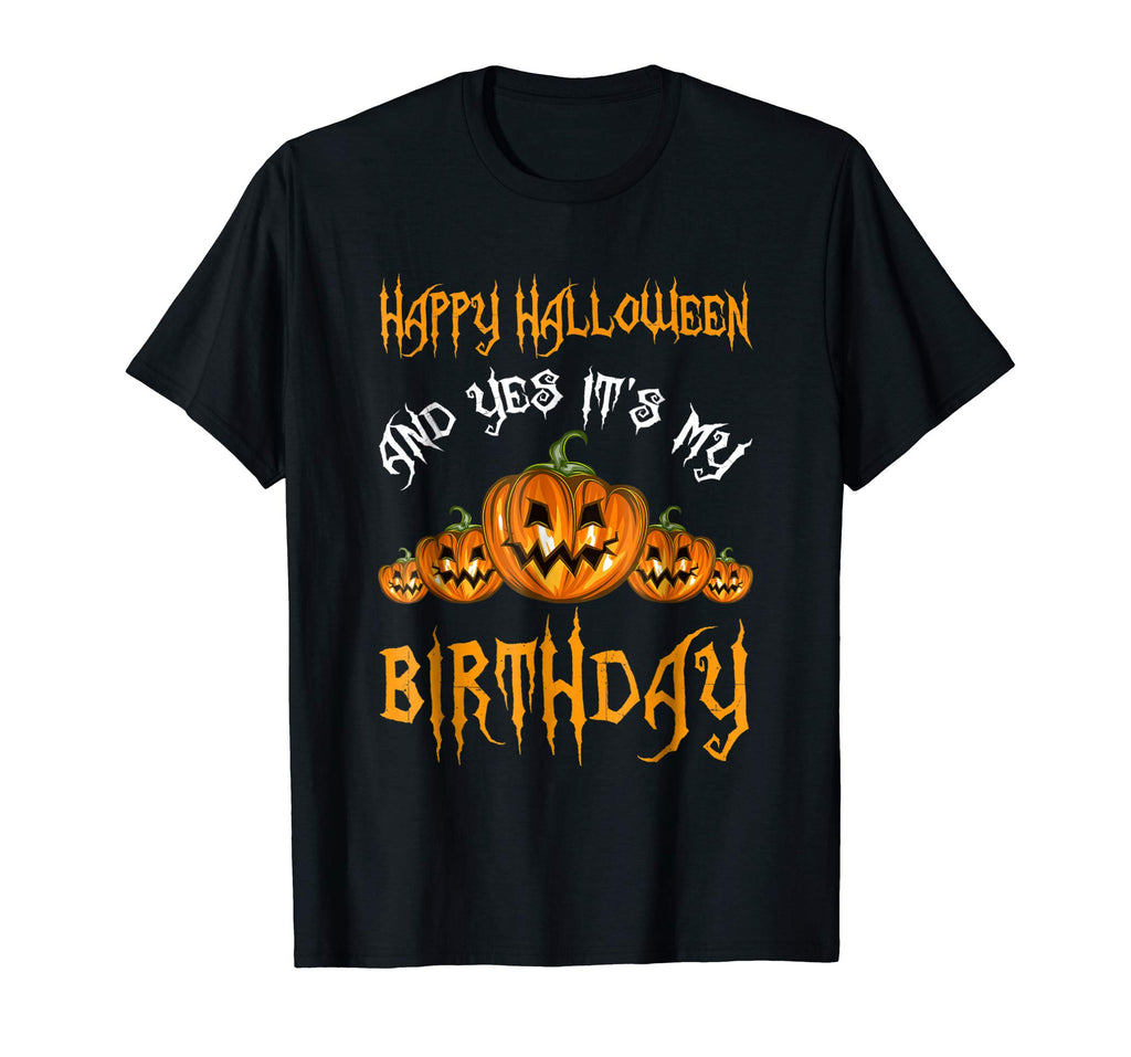 &quot;Happy Halloween And Yes It's My Birthday&quot; Funny Shirt
