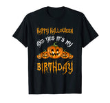 &quot;Happy Halloween And Yes It's My Birthday&quot; Funny Shirt
