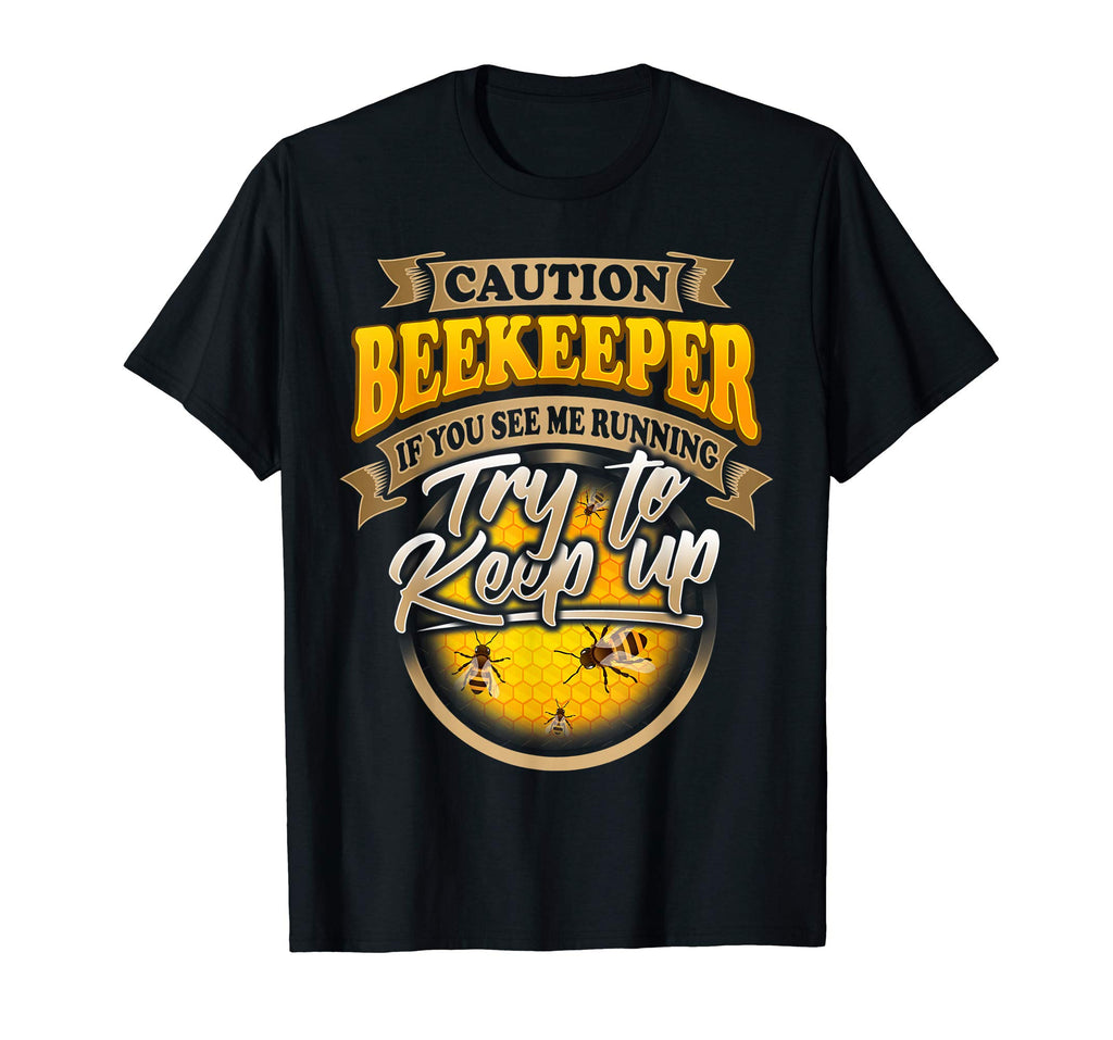 Beekeeper Funny T-Shirt TRY TO KEEP UP