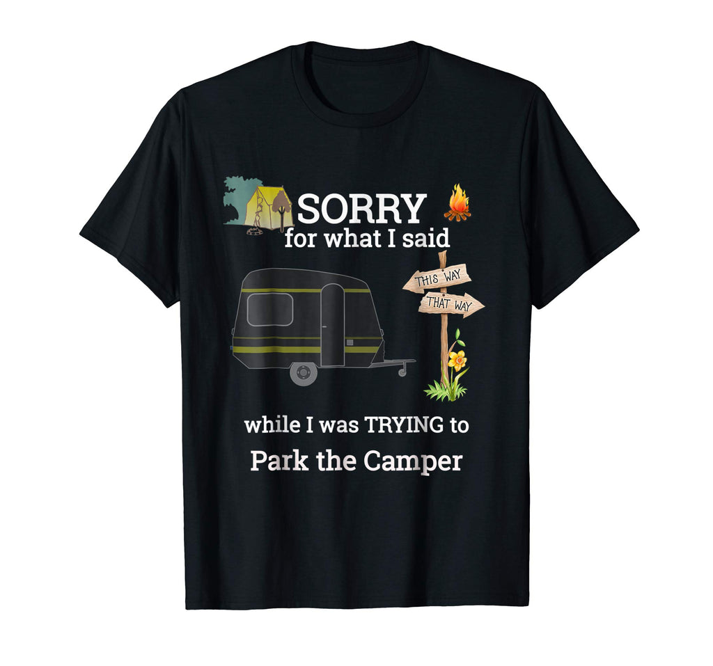 Sorry for what I said Parking the Camper Funny RV TShirt