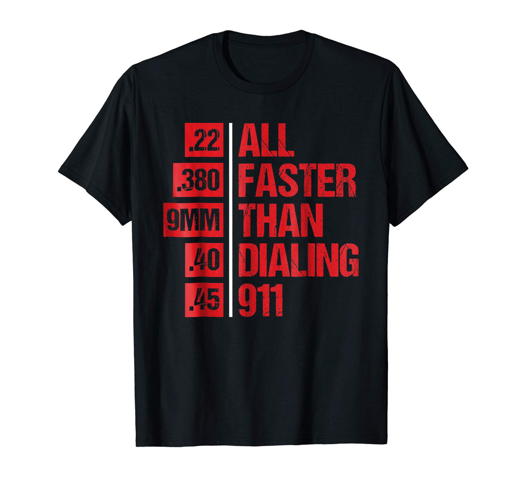 Funny Faster Than Dialing 911 T-Shirt For Gun Lovers