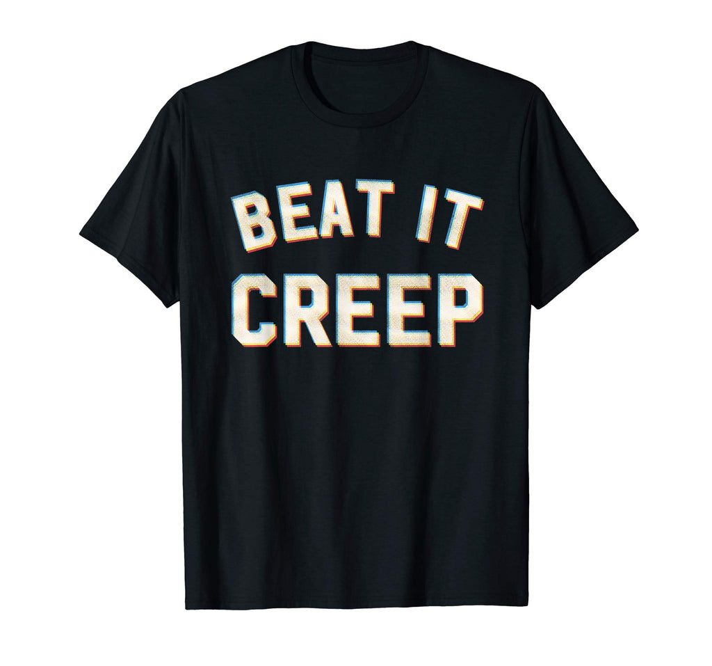 Beat It Creep T Shirt Funny Eye Blur 90s Saying Slogan