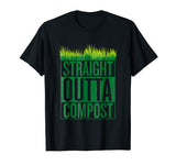 Straight Outta Compost Funny Mulch Composting T-Shirt