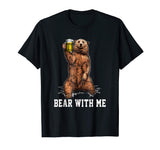 Bear Beer with Me Camping Lover Funny Costume shirt gift