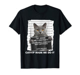 Catnip Made Me Do It Cat Tshirt Funny Cat Tee