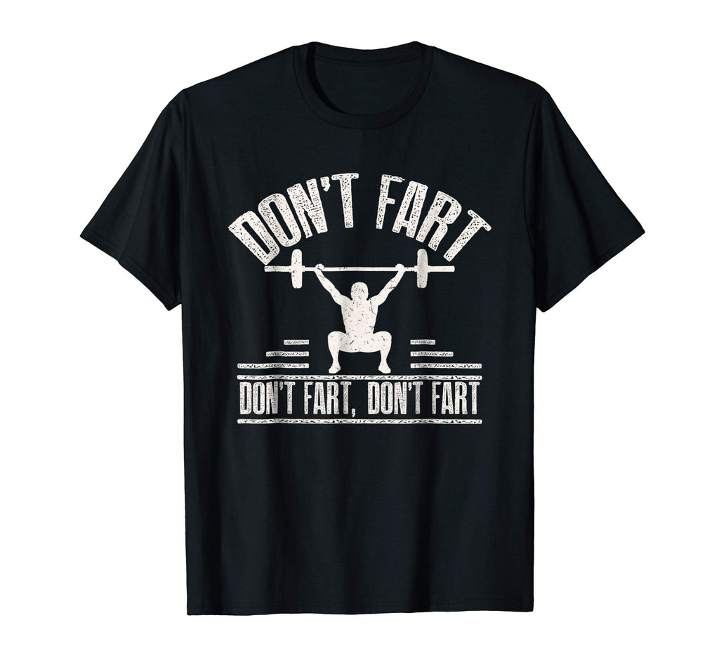 Don't Fart Shirt Funny Fitness Gym Workout Squat T-Shirt