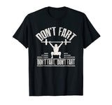 Don't Fart Shirt Funny Fitness Gym Workout Squat T-Shirt