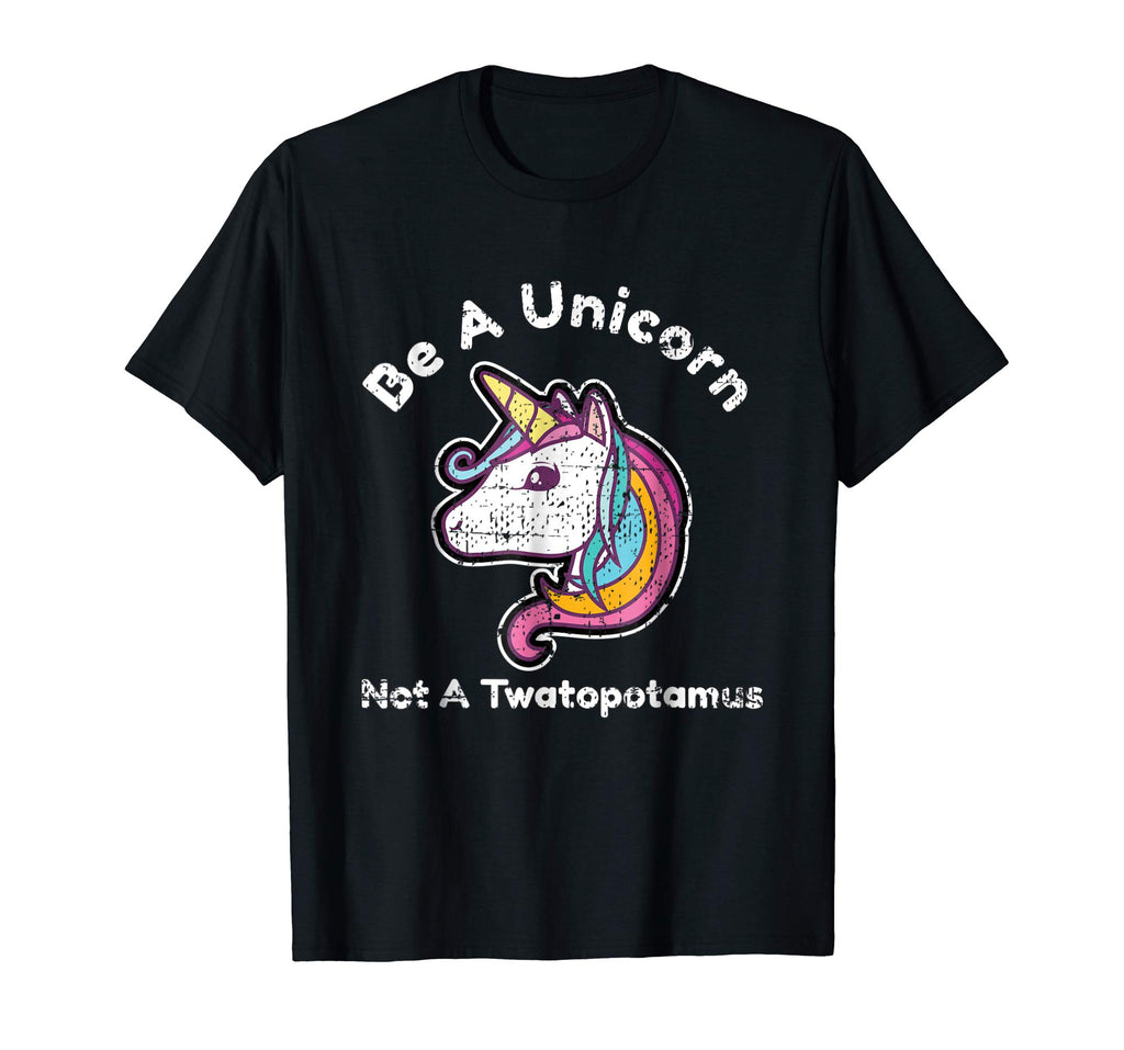 Funny Meme Be A Unicorn Not A Twatopotamus T-Shirt