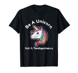 Funny Meme Be A Unicorn Not A Twatopotamus T-Shirt