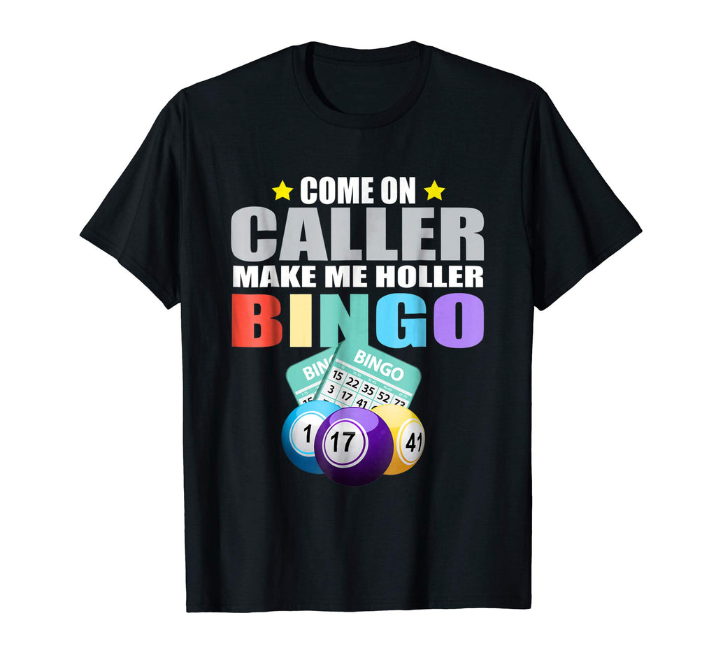 Come On Caller Make Me Holler Bingo T-Shirt - Funny Bingo