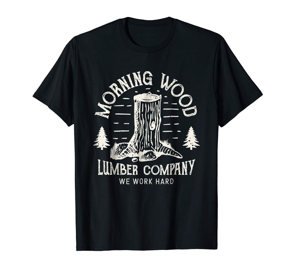 Morning Wood T shirt Lumber Company Funny Camping Carpenter