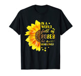 In A World Full Of Roses Be A Sunflower Funny T-shirt