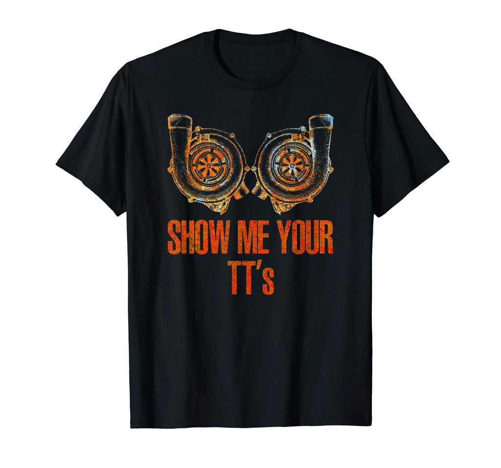 &quot;Show Me Your TT's!&quot; Funny Racing T-shirt Gift for Mechanics