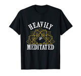 Funny Heavily Meditated Yoga Meditation T-Shirt