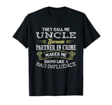 Funny They Call Me Uncle Because Partner In Crime T-Shirt