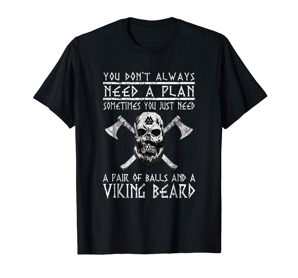 Viking Shirts: You Don't Always Need A Plan Funny T-Shirt
