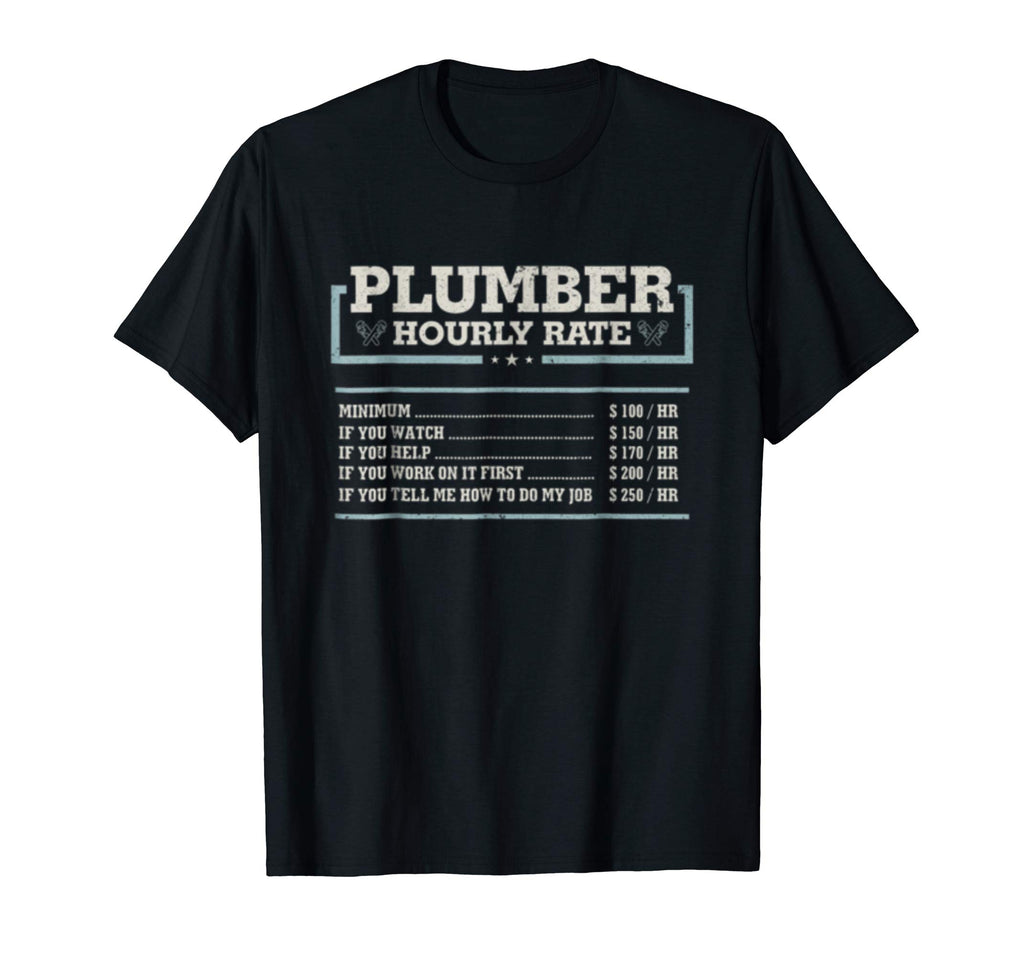 Hourly Rate Funny Plumber T Shirt